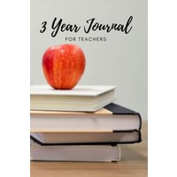 The 3 Year Journal: for Teachers - The 3 Year Journal: for Teachers - jetzt bei oelder-buchhandlung.de kaufen