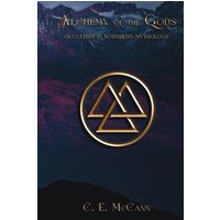 Alchemy of the Gods, Occultism in Northern Mythology - Alchemy of the Gods, Occultism in Northern Mythology - jetzt bei oelder-buchhandlung.de kaufen