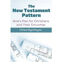 The New Testament Pattern: God's Blueprint for Christians and Their Churches - The New Testament Pattern: God's Blueprint for Christians and Their Churches - jetzt bei oelder-buchhandlung.de kaufen