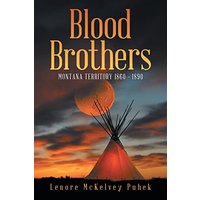 Blood Brothers: Montana Territory 1860 - 1890 - Blood Brothers: Montana Territory 1860 - 1890 - jetzt bei oelder-buchhandlung.de kaufen