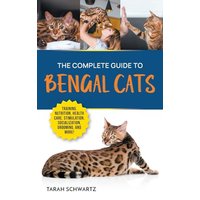 The Complete Guide to Bengal Cats: Training, Nutrition, Health Care, Mental Stimulation, Socialization, Grooming, and Loving Your New Bengal Cat - The Complete Guide to Bengal Cats: Training, Nutrition, Health Care, Mental Stimulation, Socialization, Grooming, and Loving Your New Bengal Cat - jetzt bei oelder-buchhandlung.de kaufen