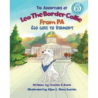 The Adventures of Leo the Border Collie from PA - Leo Goes to Vermont (Leo the Border Collie Ser., Band 3) - The Adventures of Leo the Border Collie from PA - Leo Goes to Vermont (Leo the Border Collie Ser., Band 3) - jetzt bei oelder-buchhandlung.de kaufen