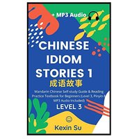 Chinese Idiom Stories (Part 1): Mandarin Chinese Self-study Guide & Reading Practice Textbook for Beginners (Level 3, Pinyin & MP3 Audio Included) (Chinese Idiom Stories (Level 3), Band 1) - Chinese Idiom Stories (Part 1): Mandarin Chinese Self-study Guide & Reading Practice Textbook for Beginners (Level 3, Pinyin & MP3 Audio Included) (Chinese Idiom Stories (Level 3), Band 1) - jetzt bei oelder-buchhandlung.de kaufen