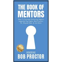 The Book of Mentors - Honoring Legacy Legend Bob Proctor - The Book of Mentors - Honoring Legacy Legend Bob Proctor - jetzt bei oelder-buchhandlung.de kaufen