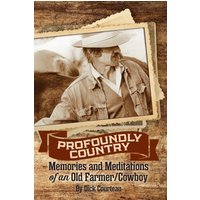 Profoundly Country: Memories and Meditations of an Old Farmer/Cowboy - Profoundly Country: Memories and Meditations of an Old Farmer/Cowboy - jetzt bei oelder-buchhandlung.de kaufen