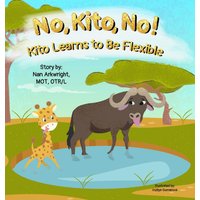 No, Kito, No!: Kito Learns to Be Flexible - No, Kito, No!: Kito Learns to Be Flexible - jetzt bei oelder-buchhandlung.de kaufen