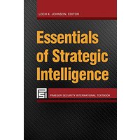 Essentials of Strategic Intelligence (Praeger Security International)