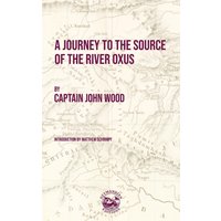 A Journey to the Source of the River Oxus - A Journey to the Source of the River Oxus - jetzt bei oelder-buchhandlung.de kaufen