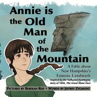 Annie Is the Old Man of the Mountain: A Fable about New Hampshire's Famous Landmark - Annie Is the Old Man of the Mountain: A Fable about New Hampshire's Famous Landmark - jetzt bei oelder-buchhandlung.de kaufen