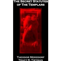 The Secret Statutes of the Templars (Tracy R. Twyman Posthumous Publications) - The Secret Statutes of the Templars (Tracy R. Twyman Posthumous Publications) - jetzt bei oelder-buchhandlung.de kaufen