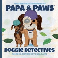 Doggie Detectives (The Everyday Adventures of Papa & Paws(r), Band 8) - Doggie Detectives (The Everyday Adventures of Papa & Paws(r), Band 8) - jetzt bei oelder-buchhandlung.de kaufen