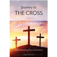 Journey to the Cross: God's Amazing Plan of Salvation - Journey to the Cross: God's Amazing Plan of Salvation - jetzt bei oelder-buchhandlung.de kaufen