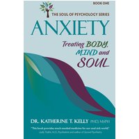 Anxiety: Treating Body, Mind and Soul (The Soul of Psychology Series, Band 1) - Anxiety: Treating Body, Mind and Soul (The Soul of Psychology Series, Band 1) - jetzt bei oelder-buchhandlung.de kaufen