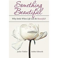 Something Beautiful: Why Settle When Life Can Be Beautiful? - Something Beautiful: Why Settle When Life Can Be Beautiful? - jetzt bei oelder-buchhandlung.de kaufen