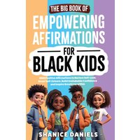 The Big Book of Empowering Affirmations for Black Kids: 1000 Positive Affirmations to Nurture Self-Love, Boost Self-Esteem, Build Unshakable ... and Fun Facts Behind the Words We Use - - The Big Book of Empowering Affirmations for Black Kids: 1000 Positive Affirmations to Nurture Self-Love, Boost Self-Esteem, Build Unshakable ... and Fun Facts Behind the Words We Use - - jetzt bei oelder-buchhandlung.de kaufen