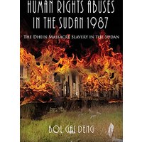 Human Rights Abuses in the Sudan 1987: The Dhein Massacre Slavery in the Sudan - Human Rights Abuses in the Sudan 1987: The Dhein Massacre Slavery in the Sudan - jetzt bei oelder-buchhandlung.de kaufen