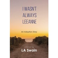 I Wasn't Always Leeanne: An Adoption Story - I Wasn't Always Leeanne: An Adoption Story - jetzt bei oelder-buchhandlung.de kaufen