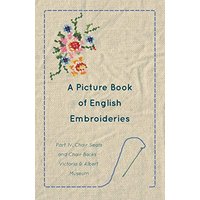 A Picture Book of English Embroideries - Part IV. Chair Seats and Chair Backs