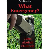 What Emergency?: Guns! Alcohol! Children! - What Emergency?: Guns! Alcohol! Children! - jetzt bei oelder-buchhandlung.de kaufen