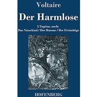 Der Harmlose: L'Ingénu, auch: Das Naturkind / Der Hurone / Der Freimütige