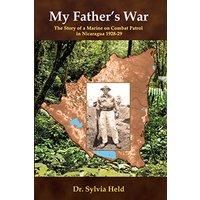 My Father's War: The Story of a Marine on Combat Patrol in Nicaragua 1928-29 - My Father's War: The Story of a Marine on Combat Patrol in Nicaragua 1928-29 - jetzt bei oelder-buchhandlung.de kaufen