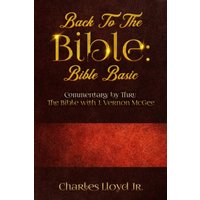 Back To The Bible Bible Basic: Commentary by Thru The Bible with J. Vernon McGee - Back To The Bible Bible Basic: Commentary by Thru The Bible with J. Vernon McGee - jetzt bei oelder-buchhandlung.de kaufen