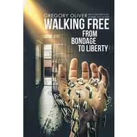 Walking Free: From Bondage to Liberty - Walking Free: From Bondage to Liberty - jetzt bei oelder-buchhandlung.de kaufen