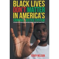 Black Lives Don't Matter In America's Criminal Justice System - Black Lives Don't Matter In America's Criminal Justice System - jetzt bei oelder-buchhandlung.de kaufen