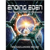 Ending Eden: The Pending Fate of Humanity - Ending Eden: The Pending Fate of Humanity - jetzt bei oelder-buchhandlung.de kaufen