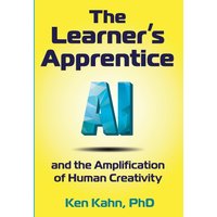 The Learner's Apprentice: AI and the Amplification of Human Creativity - The Learner's Apprentice: AI and the Amplification of Human Creativity - jetzt bei oelder-buchhandlung.de kaufen