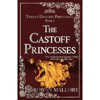 The Castoff Princesses (Twelve Dancing Princesses, Band 2) - The Castoff Princesses (Twelve Dancing Princesses, Band 2) - jetzt bei oelder-buchhandlung.de kaufen