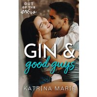 Gin & Good Guys: A Reverse Age Gap Small Town Romance (Out of the Ashes) - Gin & Good Guys: A Reverse Age Gap Small Town Romance (Out of the Ashes) - jetzt bei oelder-buchhandlung.de kaufen