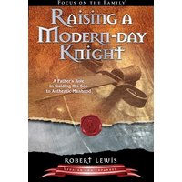 Raising a Modern Day Knight: A Father's Role in Guiding His Son to Authentic Manhood