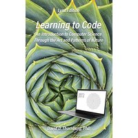 Learning to Code - An Invitation to Computer Science Through the Art and Patterns of Nature (Lynx Edition) - Learning to Code - An Invitation to Computer Science Through the Art and Patterns of Nature (Lynx Edition) - jetzt bei oelder-buchhandlung.de kaufen
