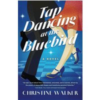 Tap Dancing at the Bluebird: A Novel - Tap Dancing at the Bluebird: A Novel - jetzt bei oelder-buchhandlung.de kaufen