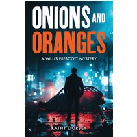 Onions and Oranges: A Willis Prescott Mystery - Onions and Oranges: A Willis Prescott Mystery - jetzt bei oelder-buchhandlung.de kaufen