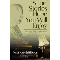 Short Stories I Hope You Will Enjoy: Amusing, Tragic, Educational - Short Stories I Hope You Will Enjoy: Amusing, Tragic, Educational - jetzt bei oelder-buchhandlung.de kaufen