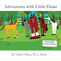Adventures of Little Eloise: When Bullies Come Knocking - Adventures of Little Eloise: When Bullies Come Knocking - jetzt bei oelder-buchhandlung.de kaufen