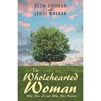 The Wholehearted Woman: Who She Is and Why She Matters - The Wholehearted Woman: Who She Is and Why She Matters - jetzt bei oelder-buchhandlung.de kaufen