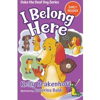 I Belong Here: Duke the Deaf Dog Series Chapter Book - I Belong Here: Duke the Deaf Dog Series Chapter Book - jetzt bei oelder-buchhandlung.de kaufen