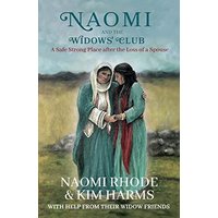 Naomi and the Widows' Club: A Safe Strong Place after the Loss of a Spouse - Naomi and the Widows' Club: A Safe Strong Place after the Loss of a Spouse - jetzt bei oelder-buchhandlung.de kaufen