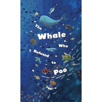 The Whale Who Refused to Poo - The Whale Who Refused to Poo - jetzt bei oelder-buchhandlung.de kaufen