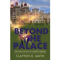 Beyond The Palace: The Implications of Joseph's Dreams - Beyond The Palace: The Implications of Joseph's Dreams - jetzt bei oelder-buchhandlung.de kaufen