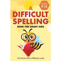 A Difficult Spelling Book For Smart Kids: 410 Words With 6 Difficulty Levels. (Ages 9-12) - A Difficult Spelling Book For Smart Kids: 410 Words With 6 Difficulty Levels. (Ages 9-12) - jetzt bei oelder-buchhandlung.de kaufen