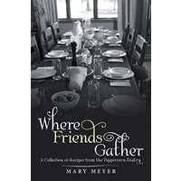 Where Friends Gather: A Collection of Recipes from the Peppercorn Pantry - Where Friends Gather: A Collection of Recipes from the Peppercorn Pantry - jetzt bei oelder-buchhandlung.de kaufen
