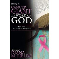 Slaying the Cancer Giant with the Word of God: Part Two: the Final Steps of the Journey - Slaying the Cancer Giant with the Word of God: Part Two: the Final Steps of the Journey - jetzt bei oelder-buchhandlung.de kaufen