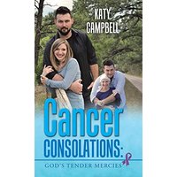 Cancer Consolations: God's Tender Mercies - Cancer Consolations: God's Tender Mercies - jetzt bei oelder-buchhandlung.de kaufen