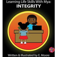 Learning Life Skills with Mya: Integrity - Learning Life Skills with Mya: Integrity - jetzt bei oelder-buchhandlung.de kaufen