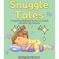 Snuggle Tales: 7 Bedtime Stories to Instill Valuable Life Lessons - Snuggle Tales: 7 Bedtime Stories to Instill Valuable Life Lessons - jetzt bei oelder-buchhandlung.de kaufen