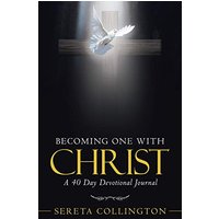 Becoming One with Christ: A 40 Day Devotional Journal - Becoming One with Christ: A 40 Day Devotional Journal - jetzt bei oelder-buchhandlung.de kaufen